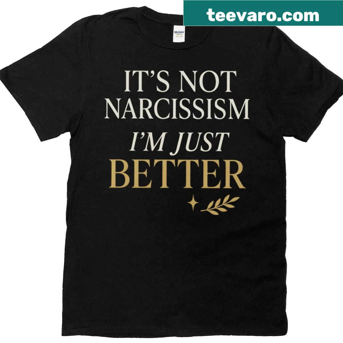 Sarcastic t-shirt featuring the phrase 'I’m Just Better' in bold typography — on a men's t-shirt