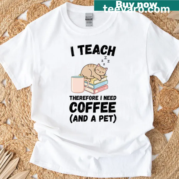 Funny teacher shirt featuring coffee and a pet design