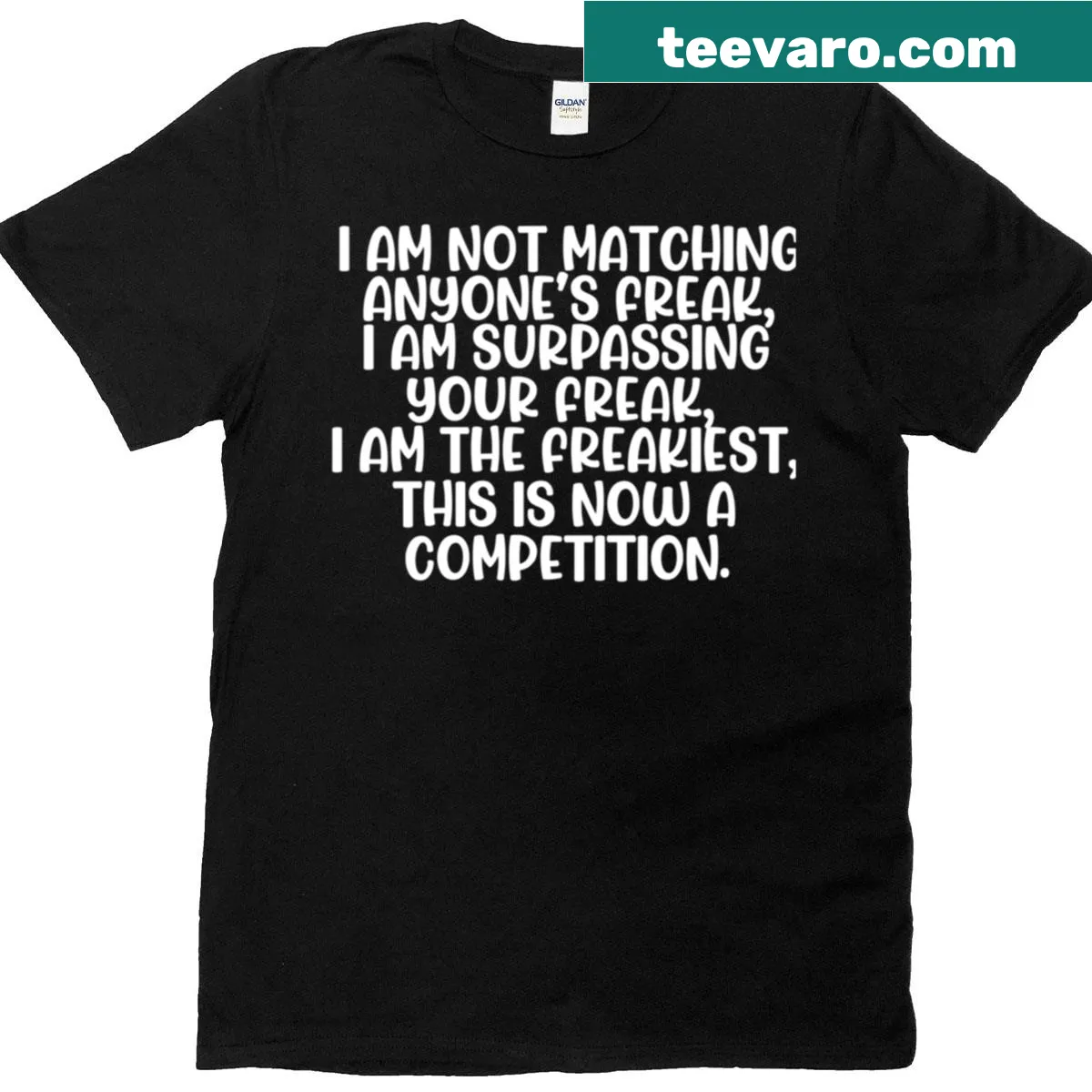 T-shirt with bold text 'I'm Not Matching Anyone's Freak' — on a men's t-shirt