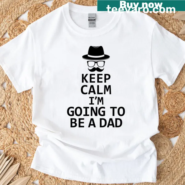 Humorous T-shirt with the quote 'Keep Calm I’m Going To Be A Dad', perfect for new dads.