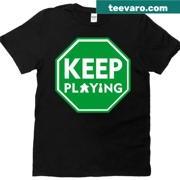 Motivational typography T-shirt with 'Keep Playing' message