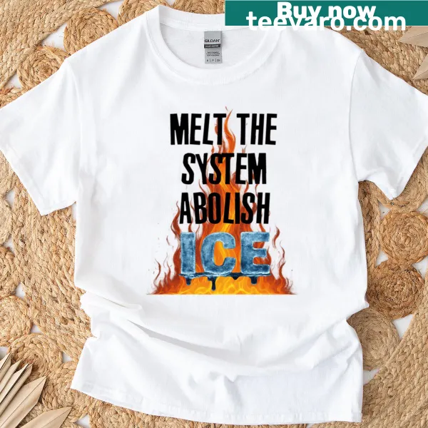 T-shirt featuring the phrase Melt The System - Abolish Ice