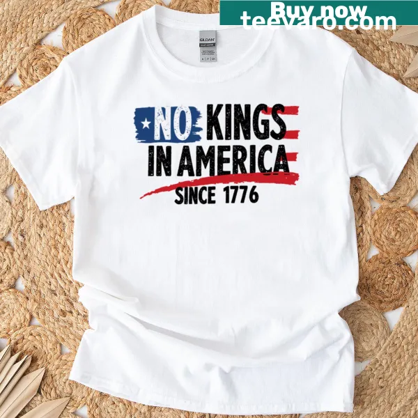 Text design stating No Kings In America Since 1776 on a T-shirt