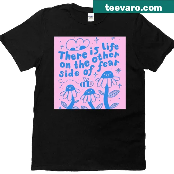 T-shirt featuring an inspirational phrase about overcoming fear.