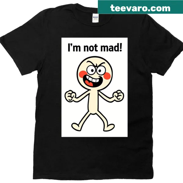 Playful T-shirt with the phrase 'Totally Not Mad' in fun typography.