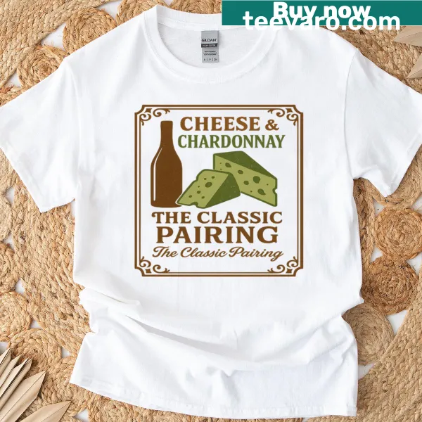 Vintage-style t-shirt celebrating cheese and chardonnay pairing.