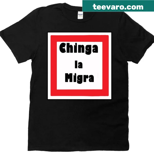 Protest T-shirt with 'Chinga La Migra 2' sticker design