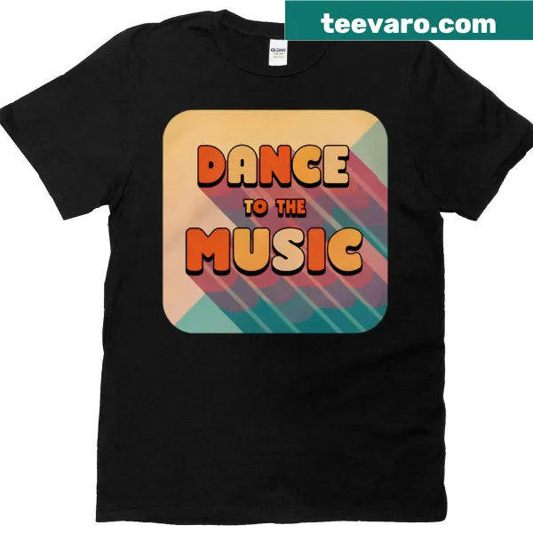 Retro design with the phrase 'Dance To The Music'