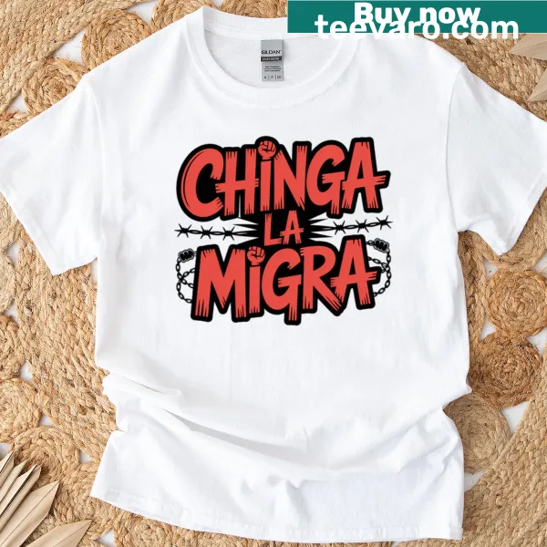 Chinga La Migra graphic tee with bold text design