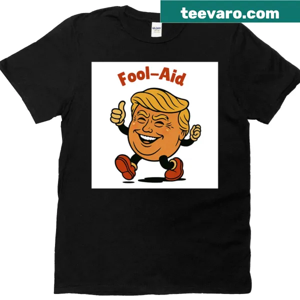 Donald Trump Fool-aid T-shirt with humorous graphic text