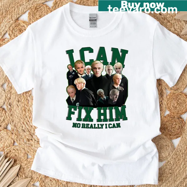 T-shirt featuring the phrase 'I Can Fix Him' with Draco Malfoy reference