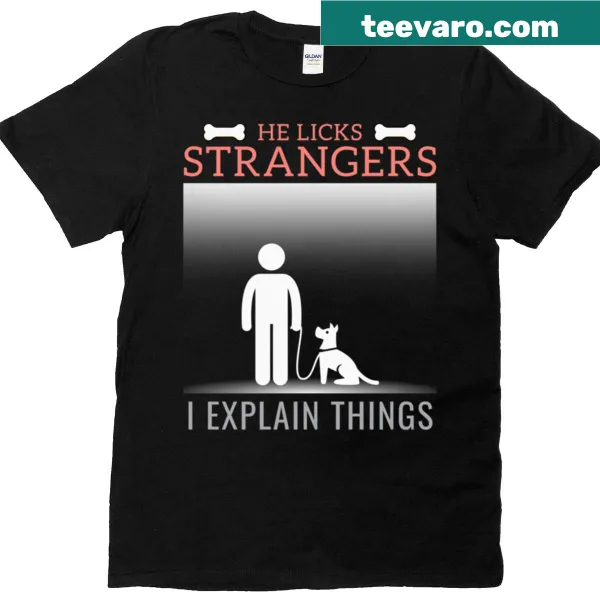 T-shirt with whimsical dog graphic and the phrase 'He Licks Strangers I Explain Things'
