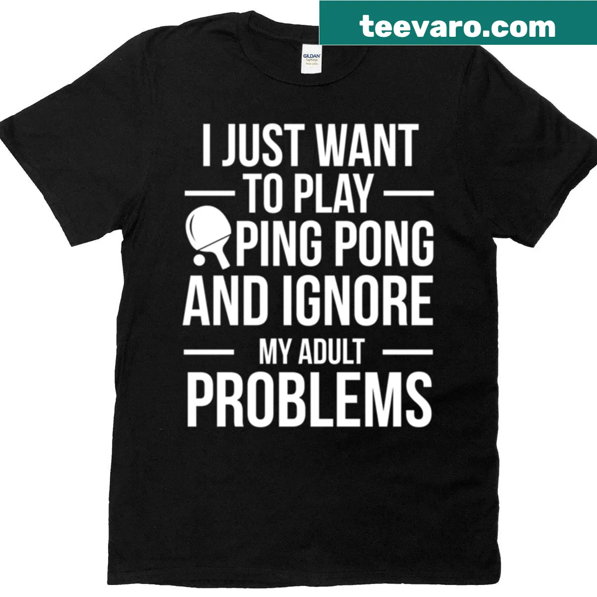 Ping pong shirt with the phrase 'I Want To Ignore Adult Problems And Play Ping Pong' — on a men's t-shirt