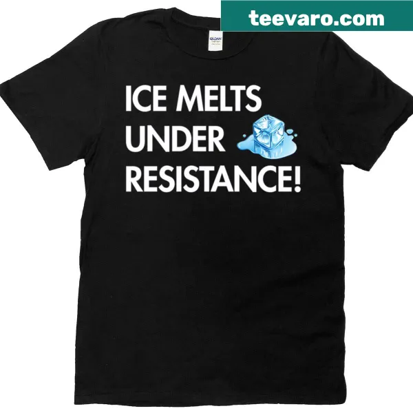 Inspirational typography t-shirt with the phrase Ice Melts Under Resistance