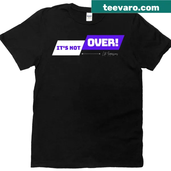 Motivational typography t-shirt with the phrase Its Not Over