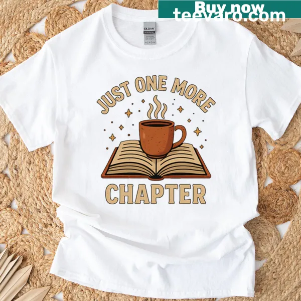 T-shirt with the phrase 'Just One More Chapter' in a playful font.