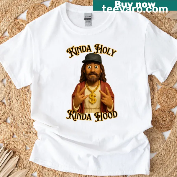 T-shirt with 'Kinda Holy Kinda Hood' text design portraying faith and style