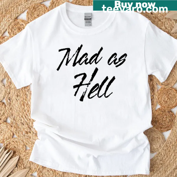 Black t-shirt with bold 'Mad As Hell' text design