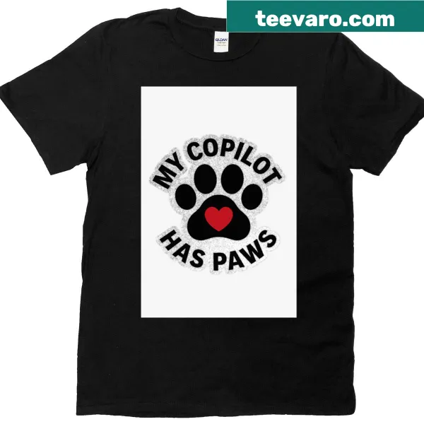 Cute T-shirt with the phrase 'My Copilot Has Paws' and a paw print.