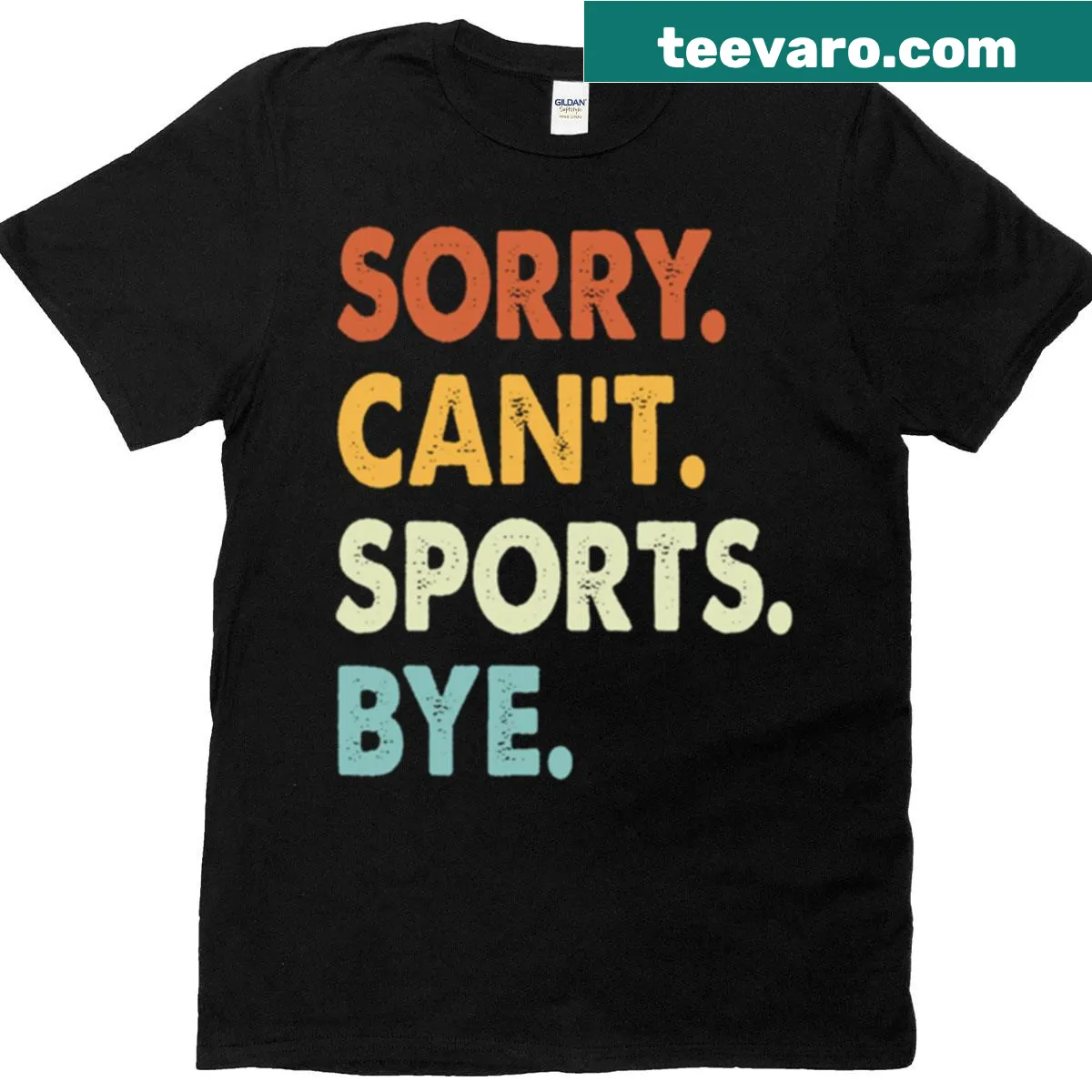 Funny Sorry Cant Sports Bye t-shirt with bold typography — on a men's t-shirt