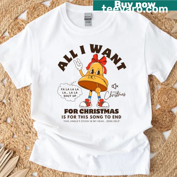 Funny holiday T-shirt with 'All I Want For Christmas Is For This Song To End' text