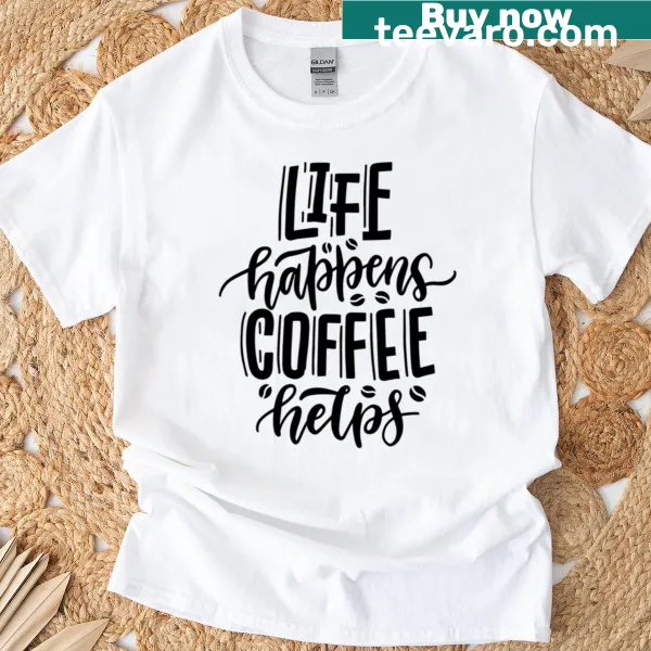 T-shirt displaying the phrase 'Coffee Helps'