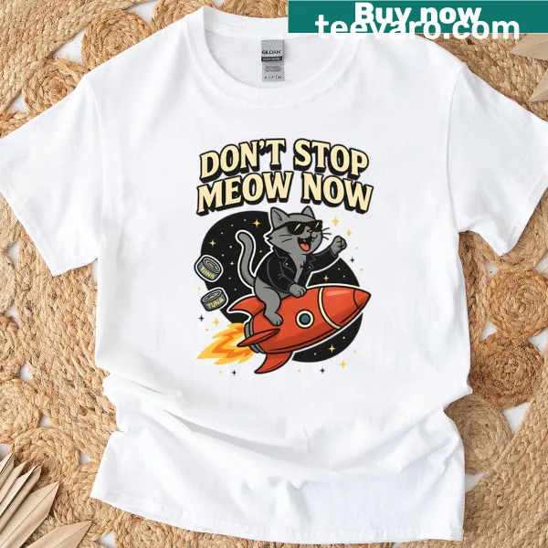 T-shirt showing a space cat with 'Dont Stop Meow Now' text
