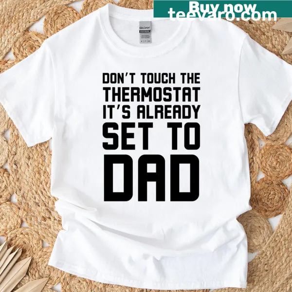 Funny T-shirt with text about thermostat set to dad
