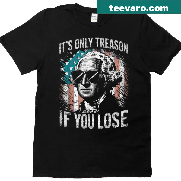 Funny T-shirt with a historic quote about treason for Independence Day.