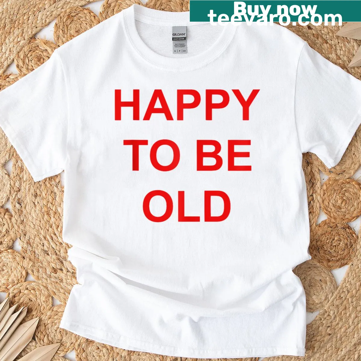 T-shirt with cheerful typography saying 'Happy To Be Old' — on a men's t-shirt