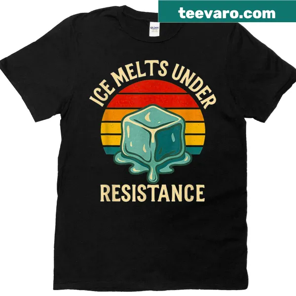 Empowerment quote t-shirt with 'Ice Melts Under Resistance' text