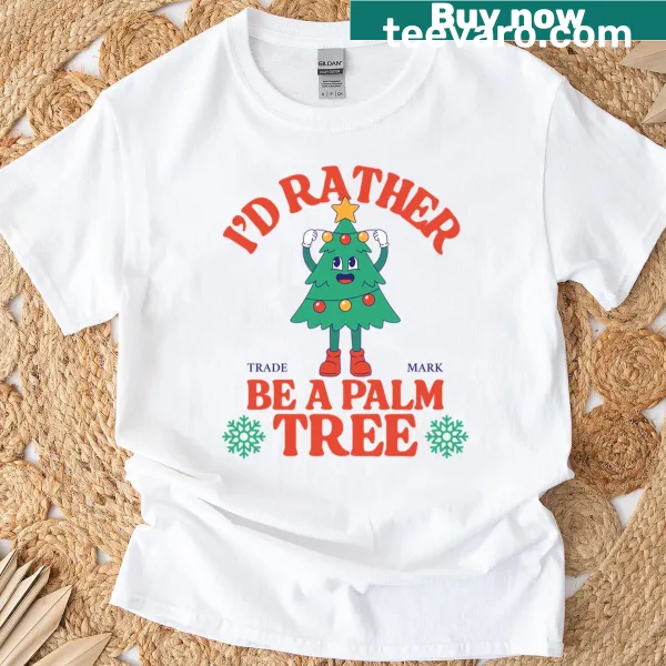 T-shirt with the phrase 'I'd Rather Be A Palm Tree' in simple typography