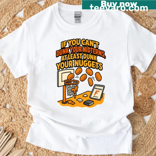 Humorous t-shirt with a playful phrase about midterms and nuggets