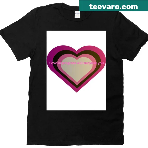 Love In Progress T-shirt with playful typography design.
