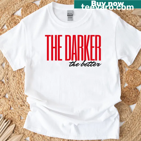 Oversized t-shirt with a bold 'The Darker The Better' phrase in typography