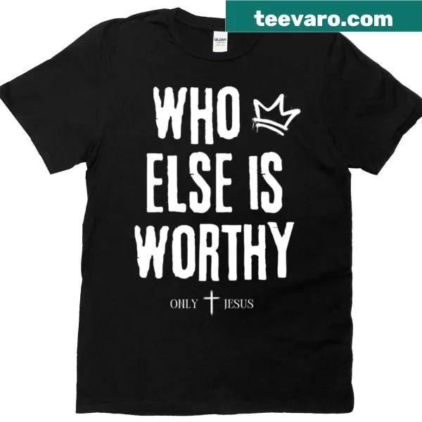 Oversized t-shirt with the phrase 'Who Else Is Worthy?' in bold typography