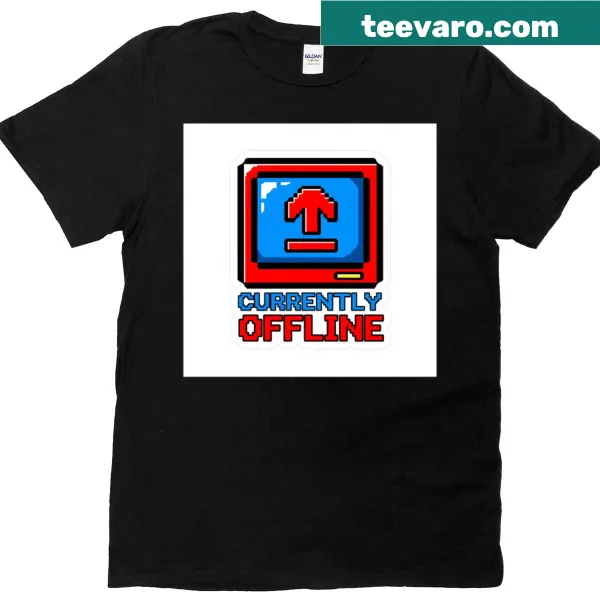 Bold graphic stating 'Currently Offline' on a T-shirt.