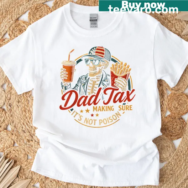 Funny Dad Tax T-shirt with humorous text for Fathers Day