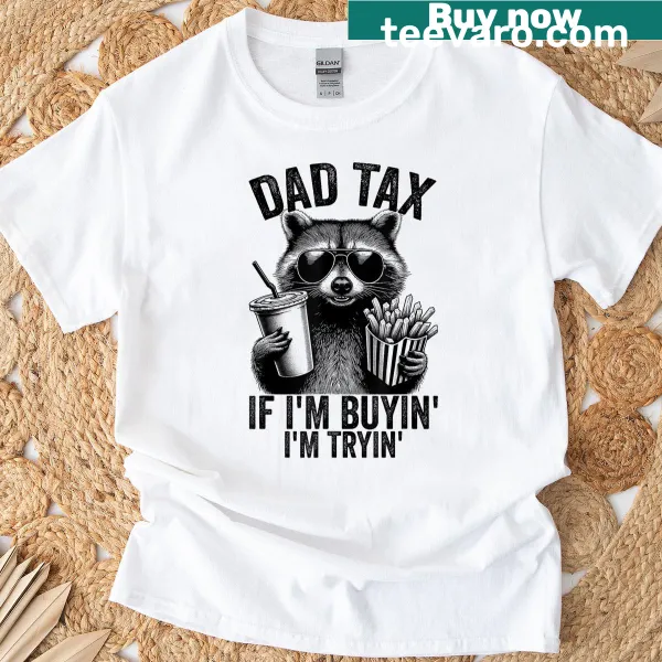 Funny Dad Tax T-shirt with humorous buying phrase for fathers