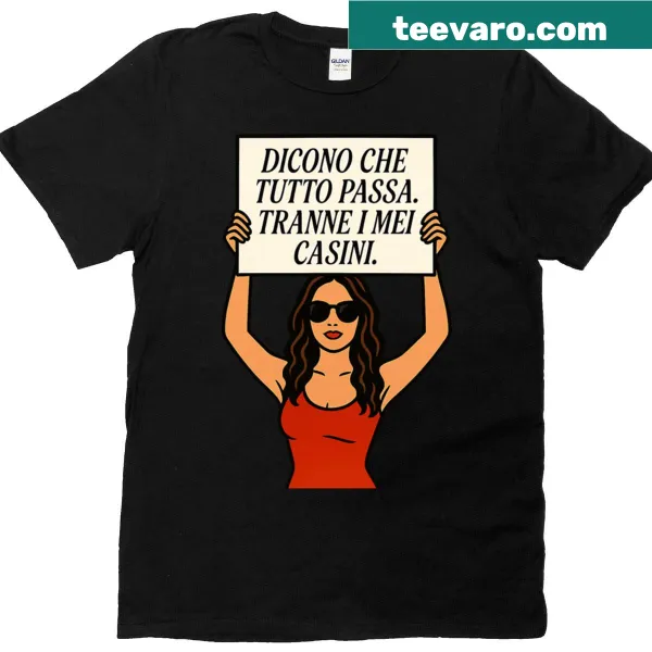 Funny T-shirt with humorous saying about life's chaos