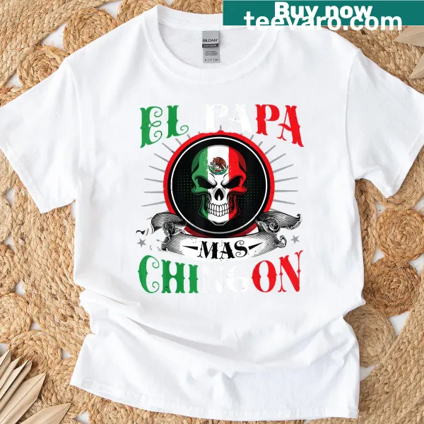 Funny 'El Papa Mas Chingon' t-shirt for dads