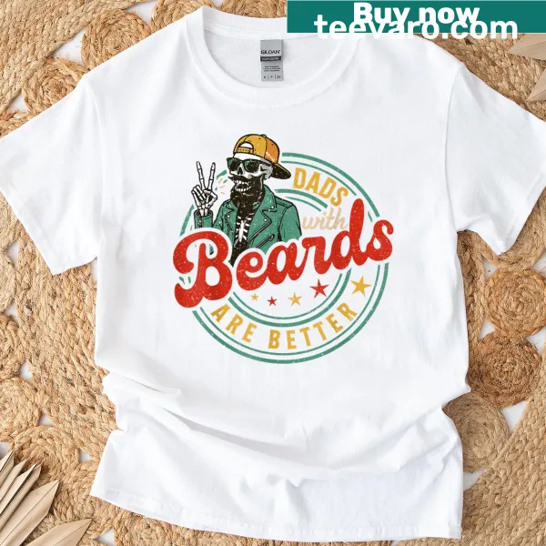 Funny t-shirt with 'Dads With Beards Are Better' slogan for fathers.
