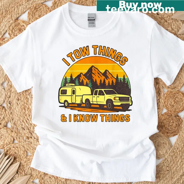 Funny dad t-shirt with the phrase 'I Tow Things And I Know Things' in badge style