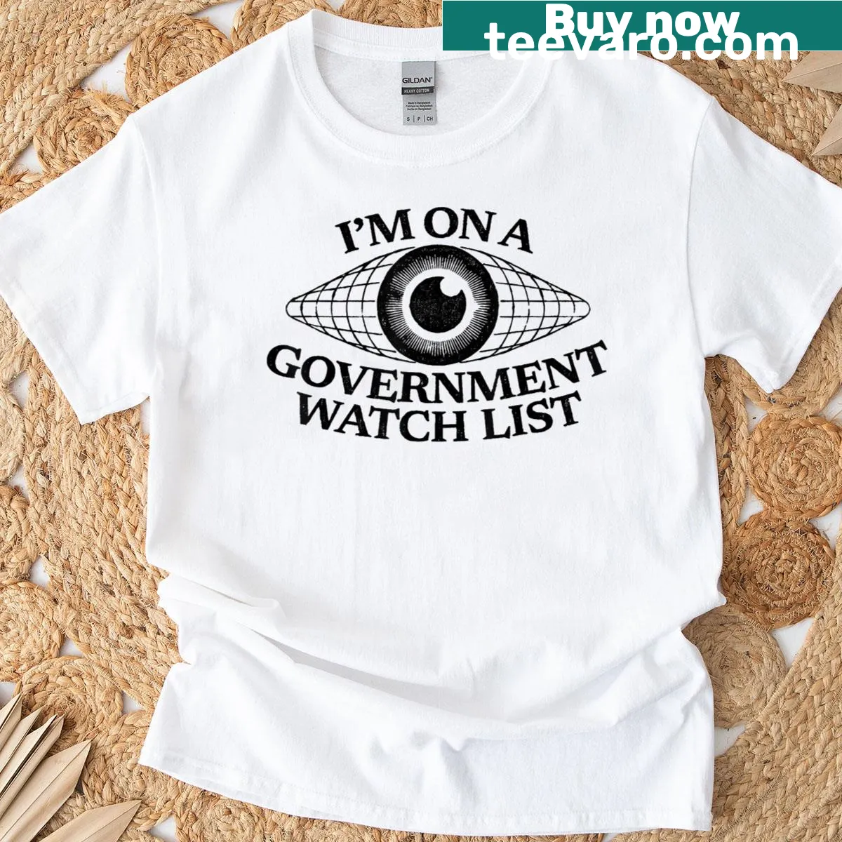 Edgy tee with the quote I'm On A Government Watch List — on a men's t-shirt