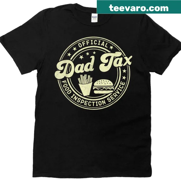 Humorous dad T-shirt with 'Official Dad Tax Food Inspection Service' text