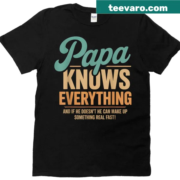 Funny t-shirt for dads with text 'Papa Knows Everything'