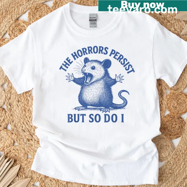 Funny opossum t-shirt with a humorous phrase about persistence
