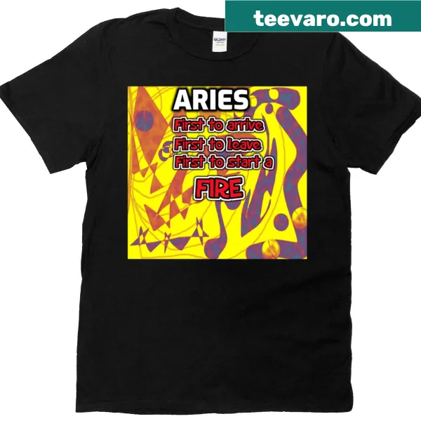 Funny Aries T-shirt with a quote about being first to arrive