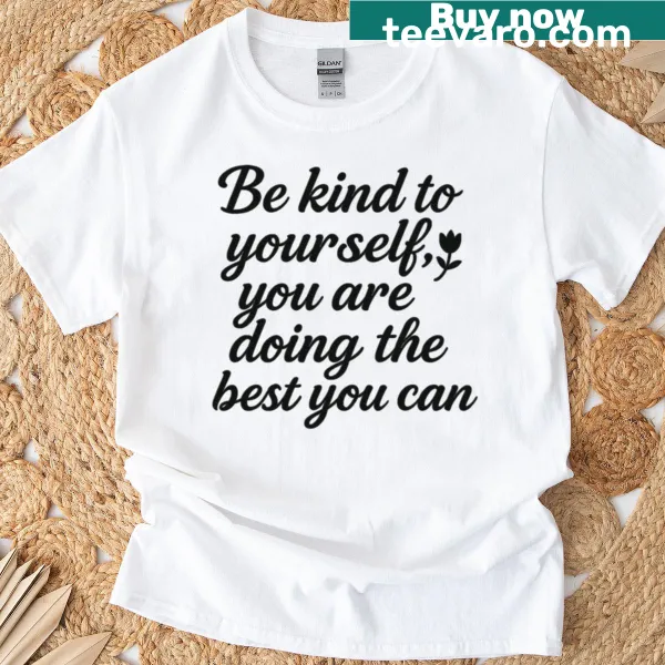 Inspirational T-shirt with 'Be Kind To Yourself' text
