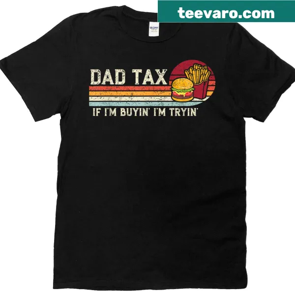 Funny fast food Dad Tax T-shirt with humorous text